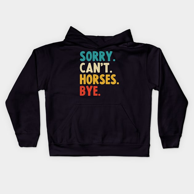 sorry cant horses bye Kids Hoodie by Emma Creation